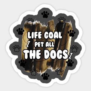 LIFE GOAL PET ALL THE DOGS Sticker